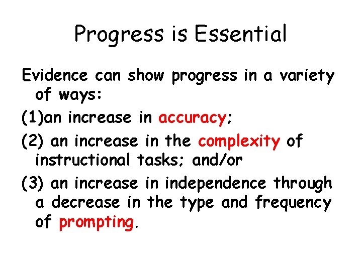 Progress is Essential Evidence can show progress in a variety of ways: (1)an increase