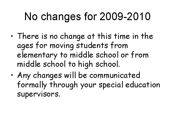 No changes for 2009 -2010 • There is no change at this time in
