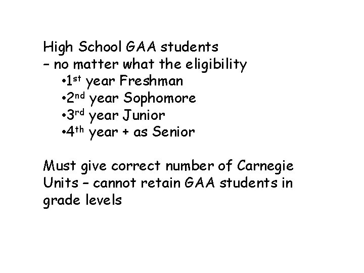 High School GAA students – no matter what the eligibility • 1 st year