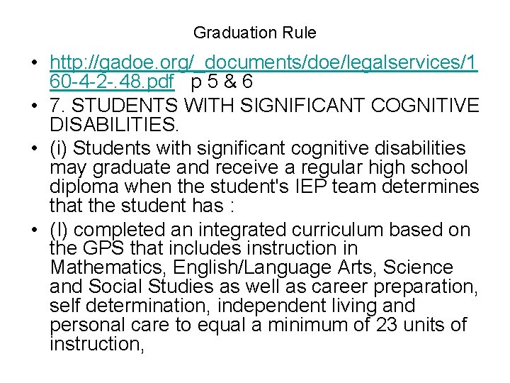Graduation Rule • http: //gadoe. org/_documents/doe/legalservices/1 60 -4 -2 -. 48. pdf p 5