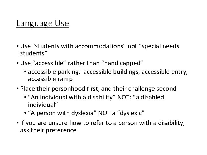 Language Use • Use “students with accommodations” not “special needs students” • Use “accessible” Language Use • Use “students with accommodations” not “special needs students” • Use “accessible”