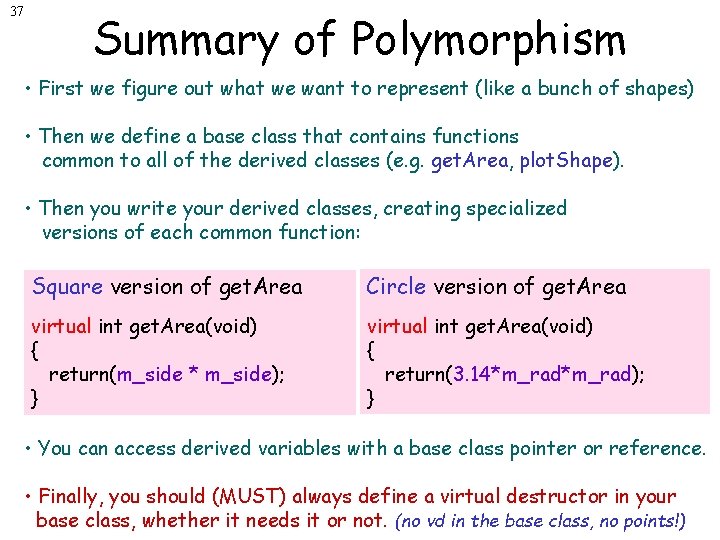 37 Summary of Polymorphism • First we figure out what we want to represent