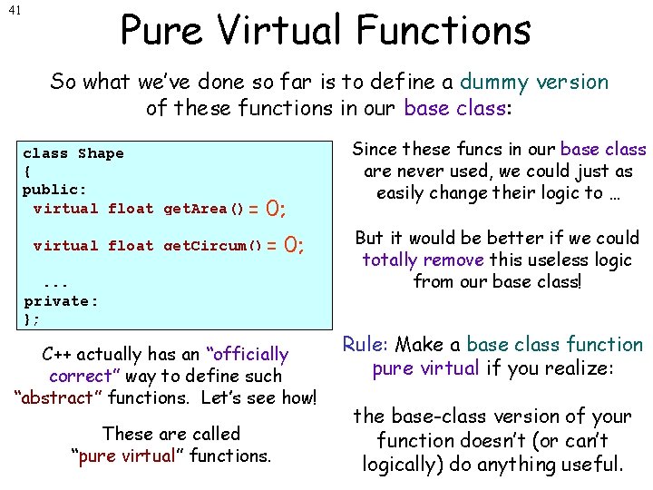 41 Pure Virtual Functions So what we’ve done so far is to define a