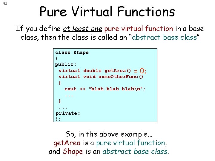 43 Pure Virtual Functions If you define at least one pure virtual function in