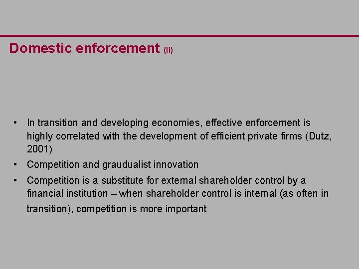 Domestic enforcement (ii) • In transition and developing economies, effective enforcement is highly correlated