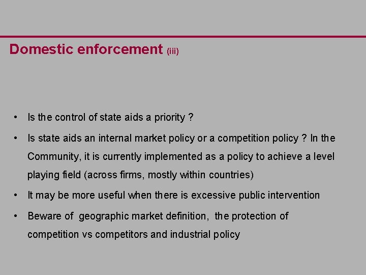 Domestic enforcement (iii) • Is the control of state aids a priority ? •
