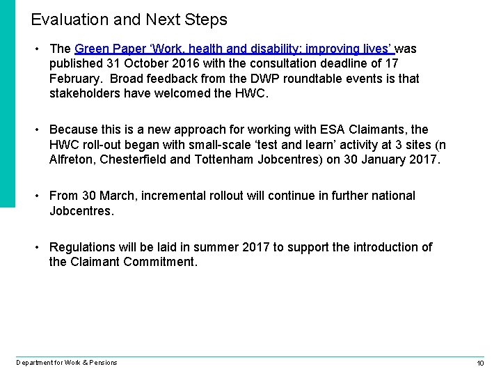 Evaluation and Next Steps • The Green Paper ‘Work, health and disability: improving lives’