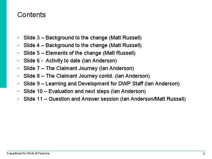 Contents • • • Slide 3 – Background to the change (Matt Russell) Slide