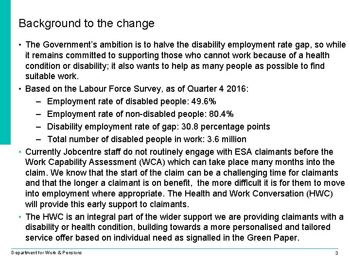 Background to the change • The Government’s ambition is to halve the disability employment