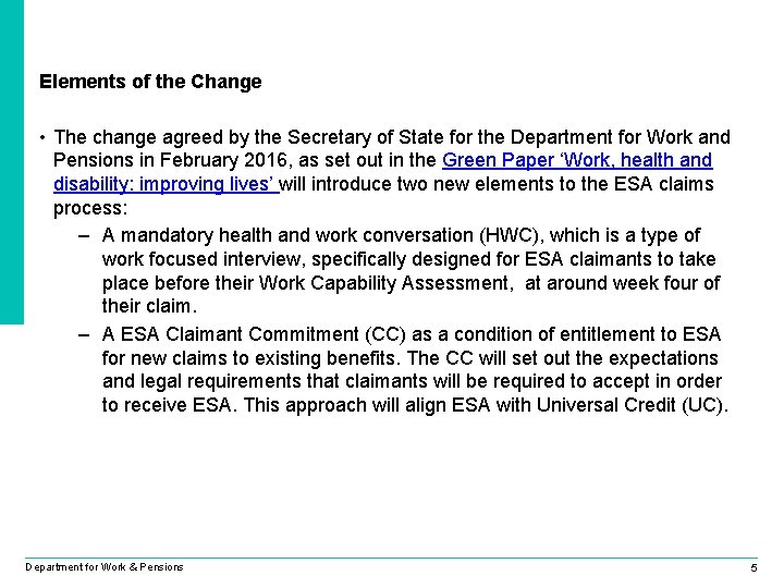 Elements of the Change • The change agreed by the Secretary of State for