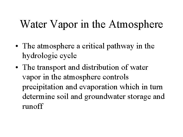 Water Vapor in the Atmosphere • The atmosphere a critical pathway in the hydrologic