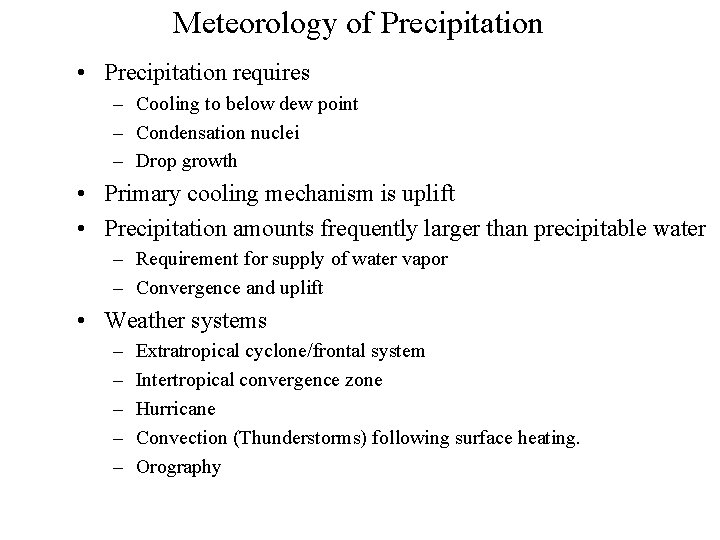 Meteorology of Precipitation • Precipitation requires – Cooling to below dew point – Condensation