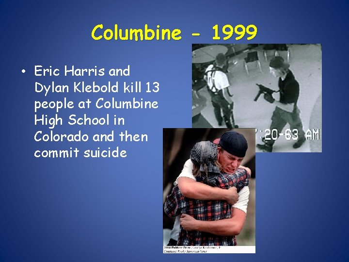 Columbine - 1999 • Eric Harris and Dylan Klebold kill 13 people at Columbine