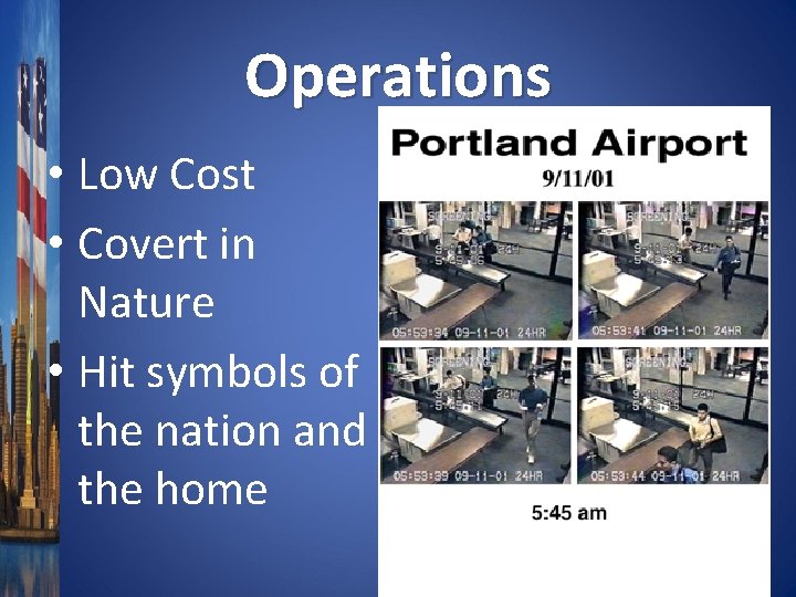 Operations • Low Cost • Covert in Nature • Hit symbols of the nation