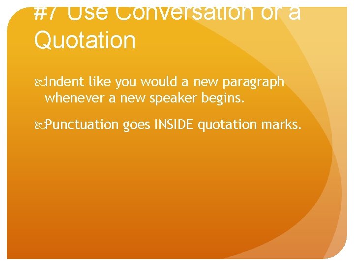 #7 Use Conversation or a Quotation Indent like you would a new paragraph whenever