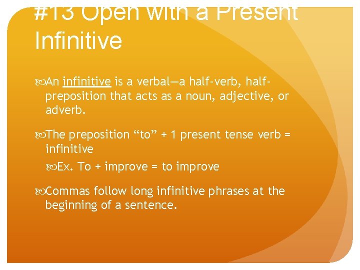 #13 Open with a Present Infinitive An infinitive is a verbal—a half-verb, halfpreposition that