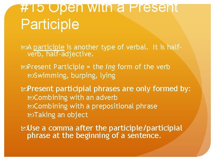 #15 Open with a Present Participle A participle is another type of verbal. It