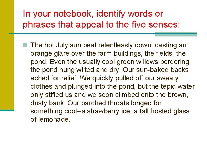 In your notebook, identify words or phrases that appeal to the five senses: n