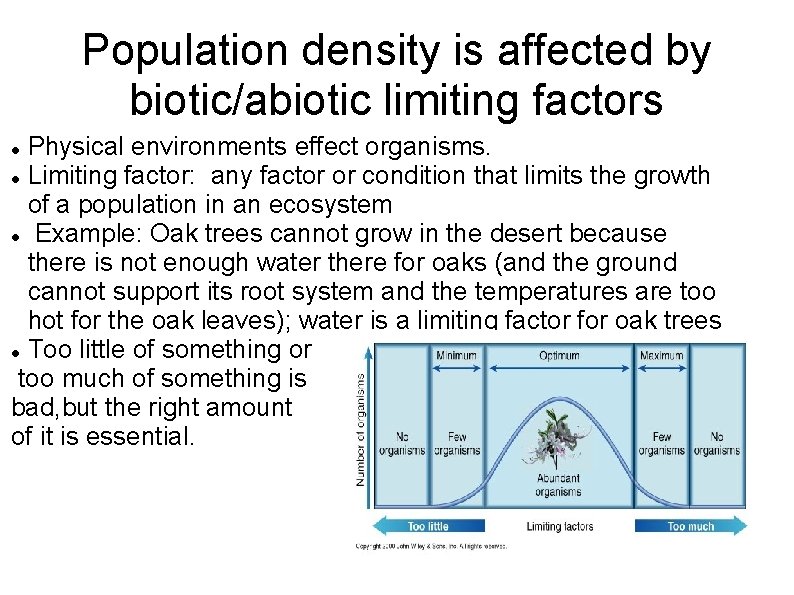 Population density is affected by biotic/abiotic limiting factors Physical environments effect organisms. Limiting factor: