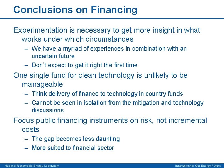 Conclusions on Financing Experimentation is necessary to get more insight in what works under