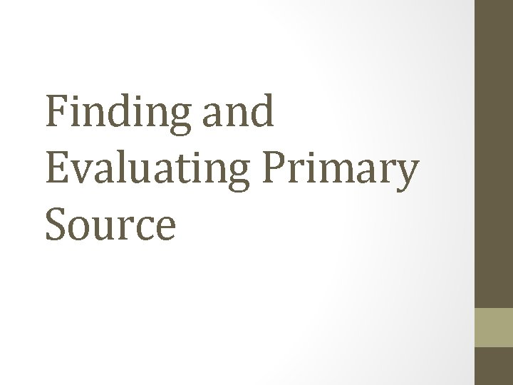 Finding and Evaluating Primary Source 