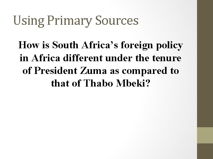 Using Primary Sources How is South Africa’s foreign policy in Africa different under the