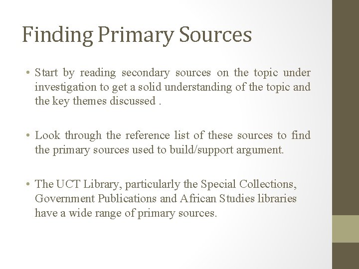 Finding Primary Sources • Start by reading secondary sources on the topic under investigation