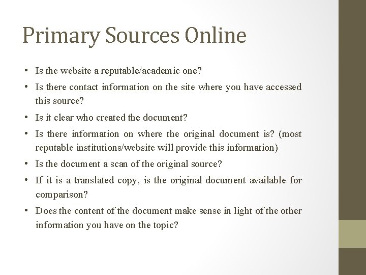 Primary Sources Online • Is the website a reputable/academic one? • Is there contact