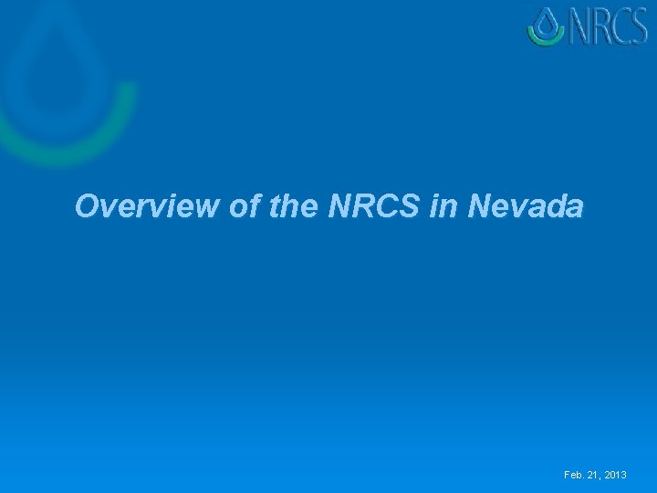 Overview of the NRCS in Nevada Feb. 21, 2013 