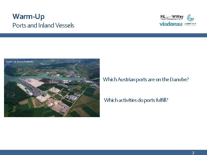 Warm-Up Ports and Inland Vessels source: via donau, Ennshafen Which Austrian ports are on Warm-Up Ports and Inland Vessels source: via donau, Ennshafen Which Austrian ports are on