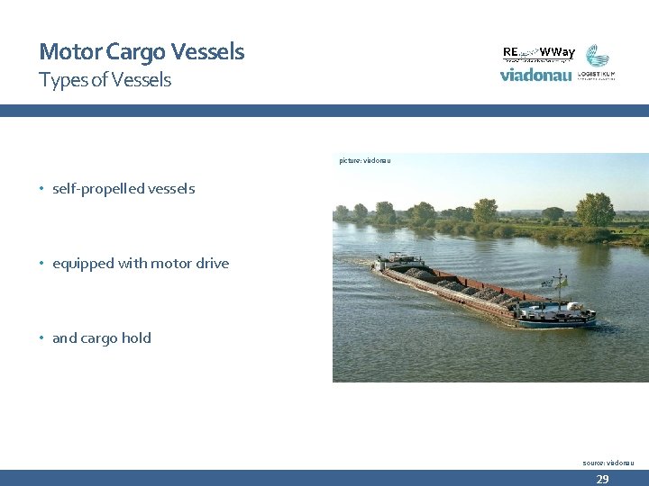 Motor Cargo Vessels Types of Vessels picture: viadonau • self-propelled vessels • equipped with