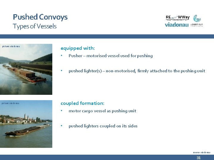 Pushed Convoys Types of Vessels picture: via donau equipped with: • Pusher – motorised Pushed Convoys Types of Vessels picture: via donau equipped with: • Pusher – motorised