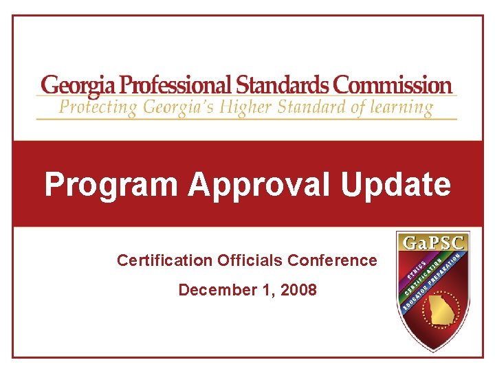 Program Approval Update Certification Officials Conference December 1, 2008 