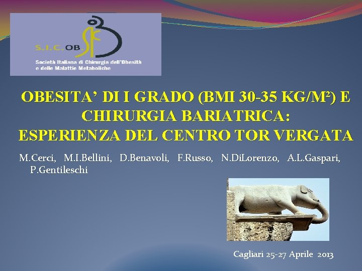 OBESITA’ DI I GRADO (BMI 30 -35 KG/M²) E CHIRURGIA BARIATRICA: ESPERIENZA DEL CENTRO