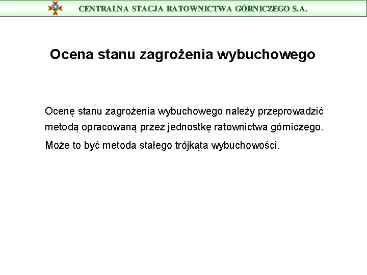 Ocena stanu zagrożenia wybuchowego Ocenę stanu zagrożenia wybuchowego należy przeprowadzić metodą opracowaną przez jednostkę