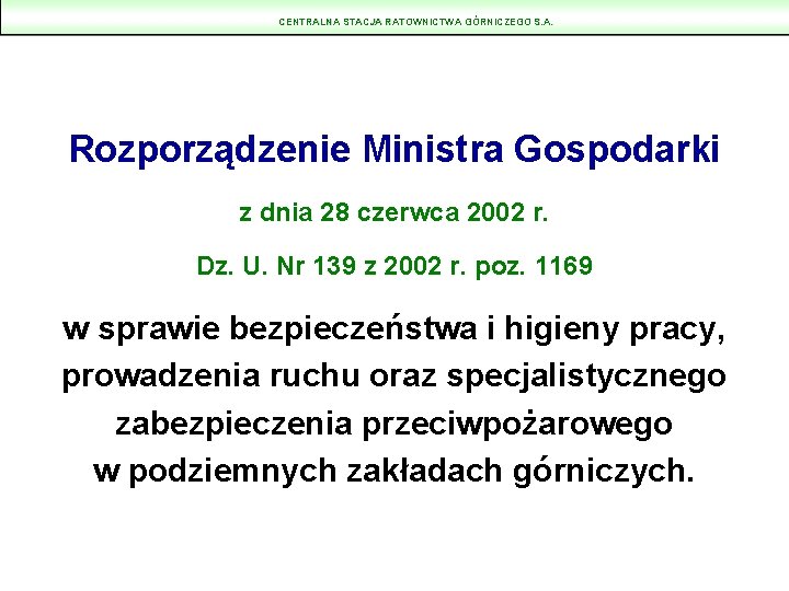 CENTRALNA STACJA RATOWNICTWA GÓRNICZEGO S. A. Rozporządzenie Ministra Gospodarki z dnia 28 czerwca 2002