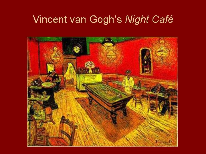 Vincent van Gogh’s Night Café 