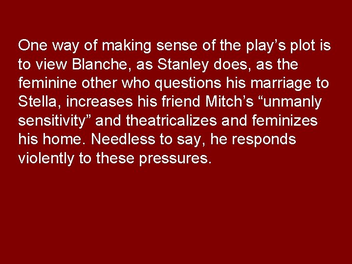 One way of making sense of the play’s plot is to view Blanche, as