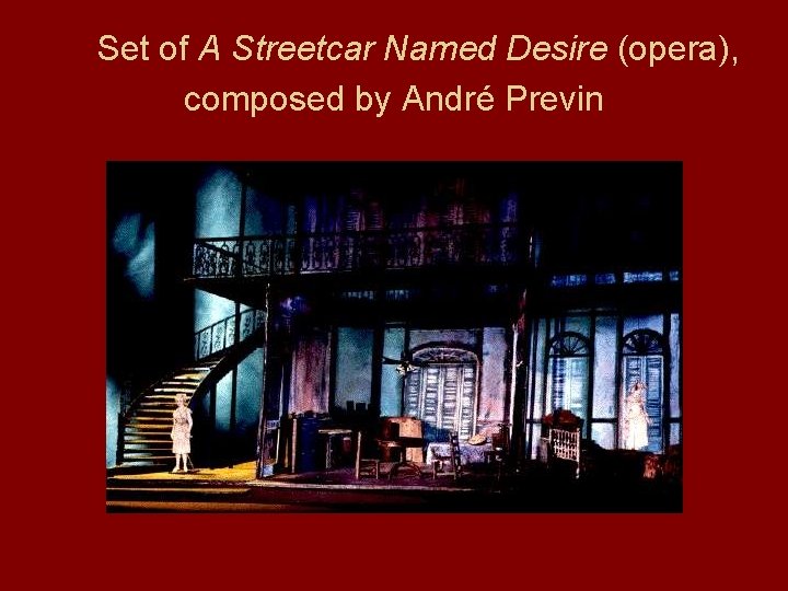 Set of A Streetcar Named Desire (opera), composed by André Previn 