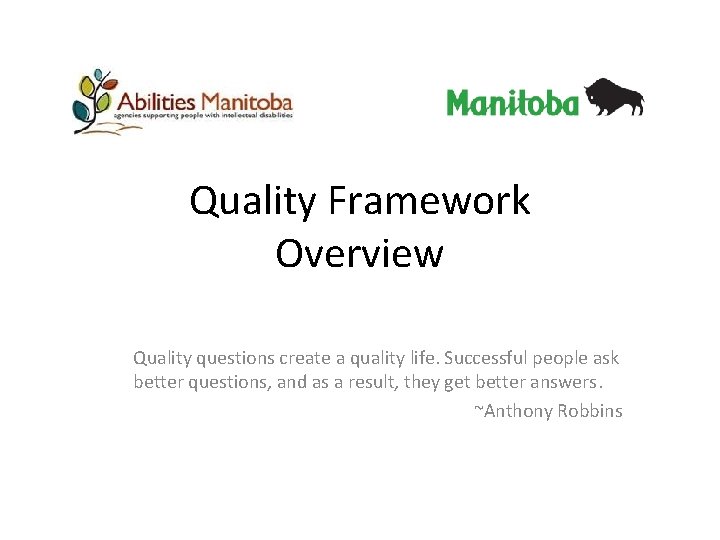 Quality Framework Overview Quality questions create a quality life. Successful people ask better questions,