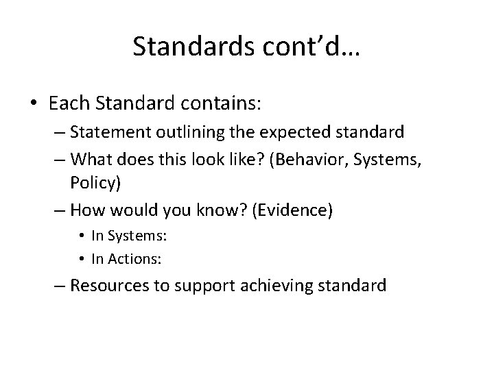 Standards cont’d… • Each Standard contains: – Statement outlining the expected standard – What