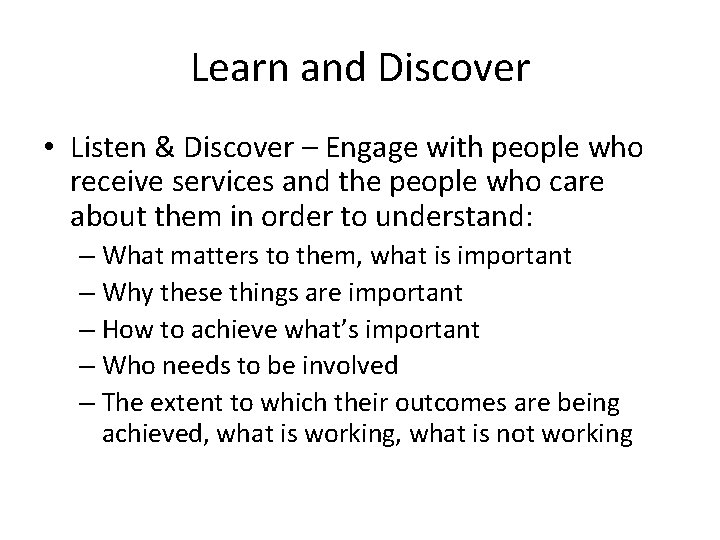 Learn and Discover • Listen & Discover – Engage with people who receive services
