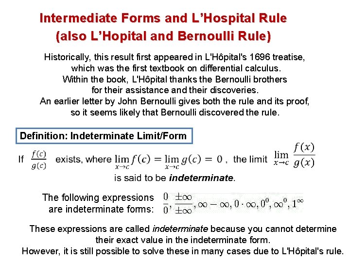 Intermediate Forms and L’Hospital Rule (also L’Hopital and Bernoulli Rule) Historically, this result first