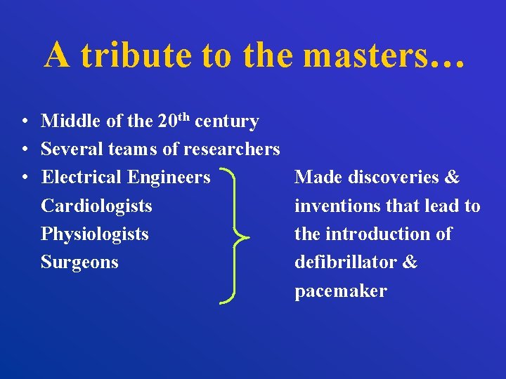 A tribute to the masters… • Middle of the 20 th century • Several