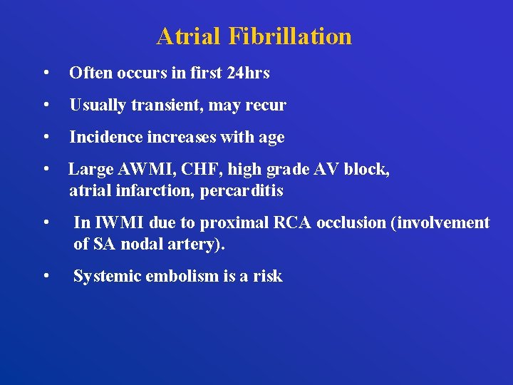 Atrial Fibrillation • Often occurs in first 24 hrs • Usually transient, may recur