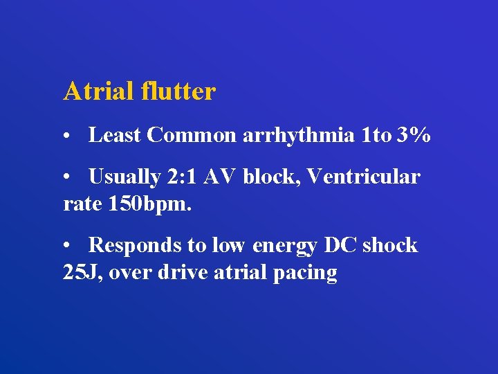 Atrial flutter • Least Common arrhythmia 1 to 3% • Usually 2: 1 AV