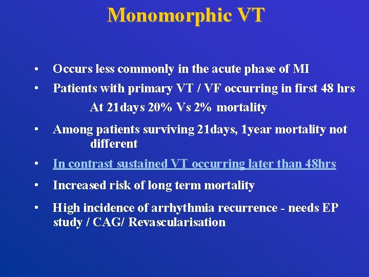 Monomorphic VT • • Occurs less commonly in the acute phase of MI Patients