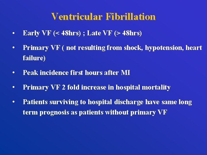 Ventricular Fibrillation • Early VF (< 48 hrs) ; Late VF (> 48 hrs)