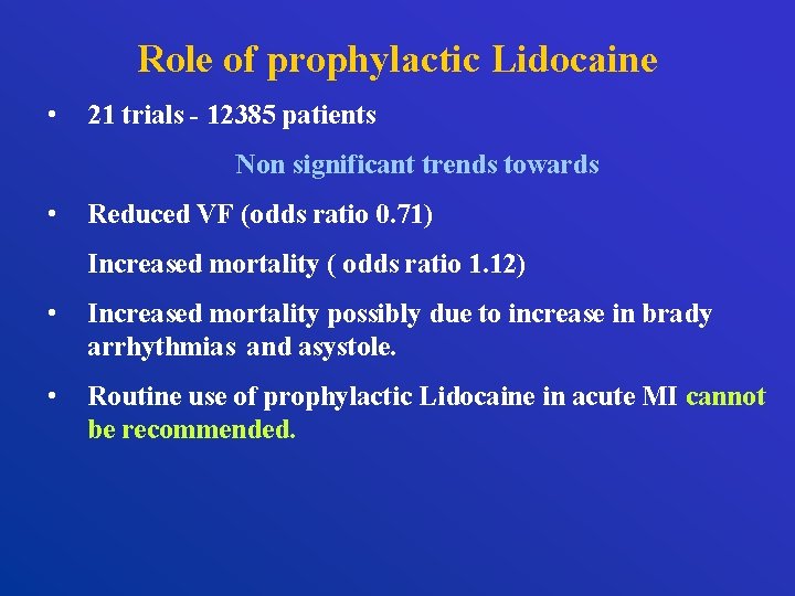 Role of prophylactic Lidocaine • 21 trials - 12385 patients Non significant trends towards