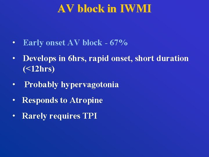 AV block in IWMI • Early onset AV block - 67% • Develops in